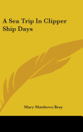 A Sea Trip In Clipper Ship Days