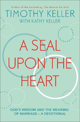 A Seal Upon the Heart: God's Wisdom and the Meaning of Marriage: a Devotional - Keller, Timothy