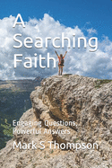 A Searching Faith: Engaging Questions, Powerful Answers
