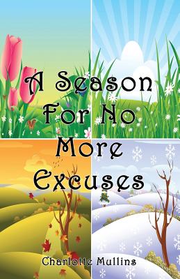 A Season for No More Excuses - Mullins, Charlotte