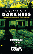 A Season of Darkness: It Began with the Brutal Murder of Pure Innocence...