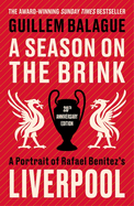 A Season on the Brink: A Portrait of Rafa Benitez's Liverpool - 20th Anniversary Edition With A New Foreword From Rafa Benitez