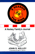 A Season on the Rink: A Hockey Family's Journal