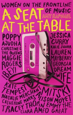 A Seat at the Table: Interviews with Women on the Frontline of Music - Raphael, Amy