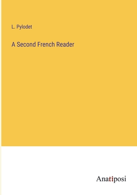 A Second French Reader - Pylodet, L