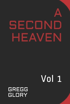 A Second Heaven: Vol 1 - Brown, Gregg G, and Glory, Gregg