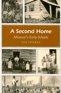 A Second Home: Missouri's Early Schools Volume 1