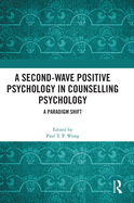 A Second-Wave Positive Psychology in Counselling Psychology: A Paradigm Shift