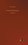 A Secret Inheritance: Volume 1