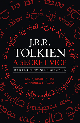 A Secret Vice: Tolkien on Invented Languages - Tolkien, J R R, and Fimi, Dimitra (Editor), and Higgins, Andrew (Editor)