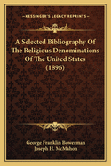 A Selected Bibliography of the Religious Denominations of the United States (1896)