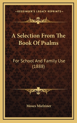 A Selection from the Book of Psalms: For School and Family Use (1888) - Mielziner, Moses