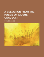 A Selection from the Poems of Giosue Carducci