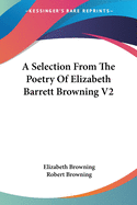 A Selection From The Poetry Of Elizabeth Barrett Browning V2