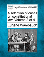 A Selection of Cases on Constitutional Law. Volume 2 of 4