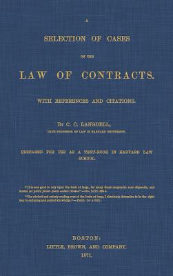 A Selection of Cases on the Law of Contracts with References and Citations - Langdell, C C