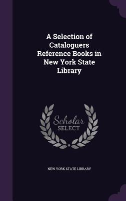 A Selection of Cataloguers Reference Books in New York State Library - New York State Library (Creator)