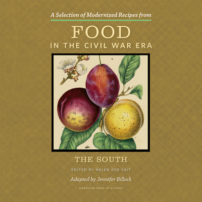 A Selection of Modernized Recipes from Food in the Civil War: The South - Billock, Jennifer (Adapted by), and Veit, Helen Zoe (Editor)