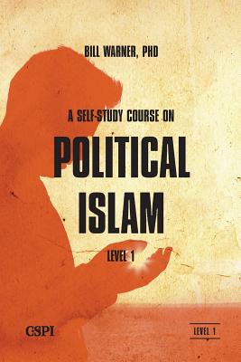 A Self-Study Course on Political Islam, Level 1 - Warner, Bill (Editor)