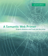 A Semantic Web Primer - Antoniou, Grigoris, and Van Harmelen, Frank