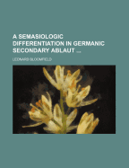 A Semasiologic Differentiation in Germanic Secondary Ablaut ..