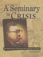 A Seminary in Crisis: The Inside Story of the Preus Fact Finding Committee