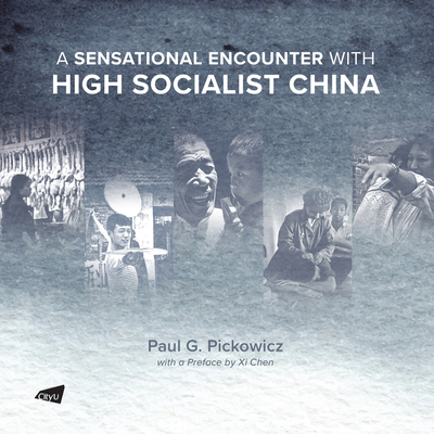 A Sensational Encounter with High Socialist China - Pickowicz, Paul G.