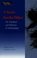 A Sense for the Other: The Timeliness and Relevance of Anthropology