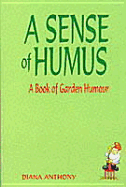A Sense of Humus: A Bedside Book of Garden Humour