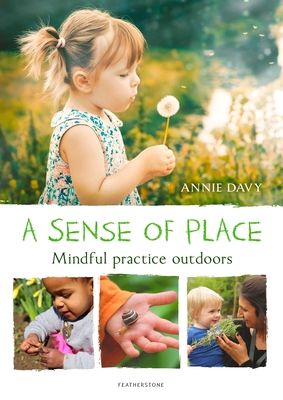 A Sense of Place: Mindful practice outdoors - Davy, Annie