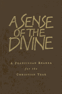 A Sense of the Divine: A Franciscan Reader for the Christian Year