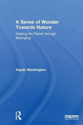 A Sense of Wonder Towards Nature: Healing the Planet through Belonging - Washington, Haydn