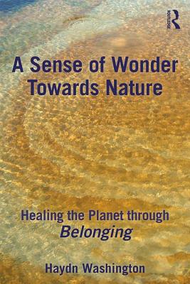 A Sense of Wonder Towards Nature: Healing the Planet through Belonging - Washington, Haydn