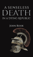 A Senseless Death in a Dying Republic