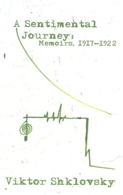 A Sentimental Journey: Memoirs 1917-1922 - Shklovsky, Viktor, and Sheldon, Richard (Translated by), and Monas, Sidney (Introduction by)