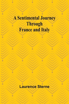 A Sentimental Journey Through France and Italy - Sterne, Laurence