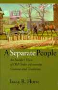 A Separate People: An Insider's View of Old Order Mennonite Customs and Traditions