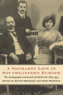 A Sephardi Life in Southeastern Europe: The Autobiography and Journals of Gabriel Ari, 1863-1939