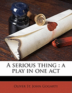 A Serious Thing: A Play in One Act