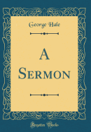 A Sermon (Classic Reprint)