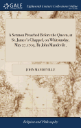 A Sermon Preached Before the Queen, at St. James's Chappel, on Whitsunday, May 27, 1705. By John Mandevile,