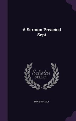 A Sermon Preacied Sept - David Fosdick