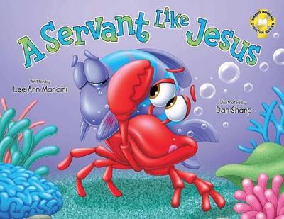 A Servant Like Jesus: Adventures of the Sea Kids - Mancini, Lee Ann