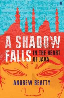 A Shadow Falls: In the Heart of Java - Beatty, Andrew