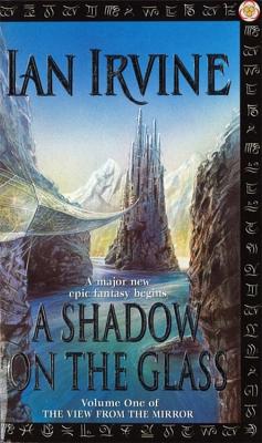 A Shadow On The Glass: The View From The Mirror, Volume One (A Three Worlds Novel) - Irvine, Ian