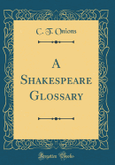 A Shakespeare Glossary (Classic Reprint)