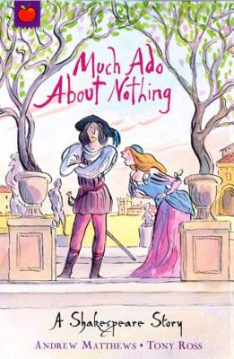 A Shakespeare Story: Much Ado About Nothing - Matthews, Andrew