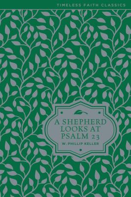 A Shepherd Looks at Psalm 23: Discovering God's Love for You - Keller, W Phillip