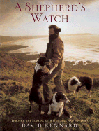 A Shepherd's Watch: Through the Seasons with One Man and His Dogs - Kennard, David