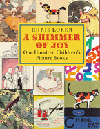 A Shimmer of Joy: One Hundred Children's Picture Books
